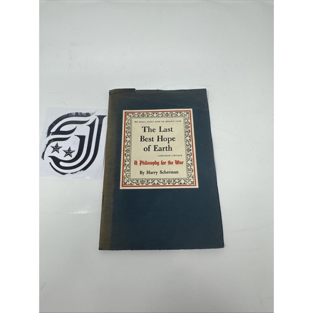1942 "The Last Best Hope of Earth, A Philosophy for the War" by‎ Harry Scherman!